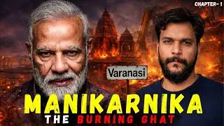 Manikarnika Ghat Story | Is Development Killing Kashi? History & Current Controversy Explained