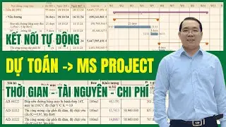 Phương pháp kết nối tự động dữ liệu từ Dự toán sang Ms Project| Thời gian, tài nguyên, chi phí