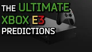 E3 2018: The Ultimate Microsoft E3 Predictions