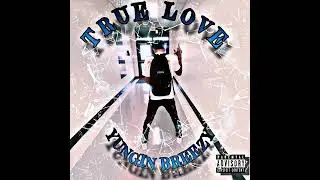 Yungin Breezy- True Love (Official Audio)