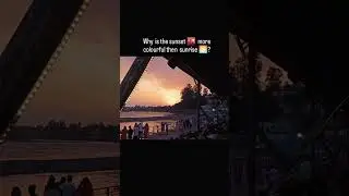Why is the 🌇 more colourful then sunrise 🌄?