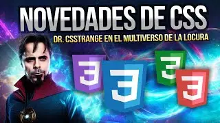 Novedades de CSS: Dr. CSStrange en el multiverso de la locura