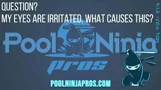 Why are my eyes irritated from my swimming pool water? Pool Ninja Pros
