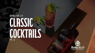 EP19 COCTELER&Iacute;A CL&Aacute;SICA PT.2 - BARCEL&Oacute; RUM ACADEMY