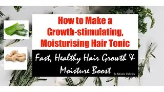 How to Make a DIY Herbal HAIR TONIC to moisturise your hair & stimulate healthy hair growth!