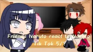 Friends Naruto react to Naruto Tik Tok 5/?