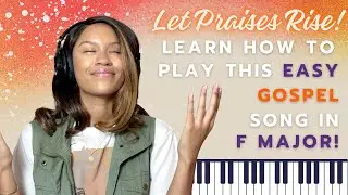 Want to Play More Gospel Songs on Piano? Learn This Easy Favorite: Let Praises Rise - For Beginners!