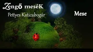 Zengő meséK - Pettyes katicabogár (mese) 6/1.