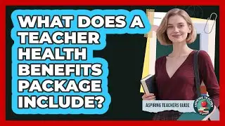 What Does A Teacher Health Benefits Package Include?
