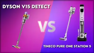 Dyson V15 Detect vs Tineco Pure One Station 5 Technical Comparison
