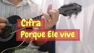 CIFRA - Porque Ele vive - Harpa Cristã - SIMPLIFICADA para CAVAQUINHO