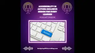 Accessibility in Action: Inclusive Design for Every Learner