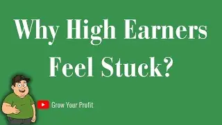 You&rsquo;re Earning More, So Why Are You Stuck? | Grow Your Profit