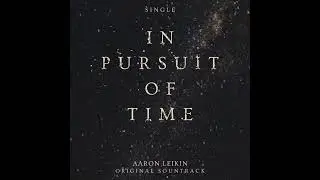 In Pursuit of Time (Original Soundtrack) - Aaron Leikin - Epic Hybrid Orchestra