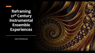 Reframing 21st Century Instrumental Ensemble Experiences