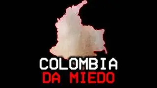 COLOMBIA DA MIEDO