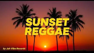 Relaxing Reggae Vibes | Classic Jamaican Roots, Sunset Chillout & Caribbean Island Atmosphere
