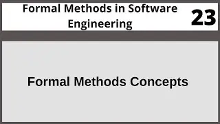 Formal Methods Concepts in Software Engineering in Hindi Urdu CSE304 LECTURE 23