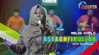 ASTAGFIRULLAH - Ervin Widaswara || New.Arista Dolopo