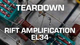 Rift Amplification EL34 Teardown! See what's inside!
