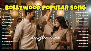 Bollywood Cover Songs Playlist 🎶 Romantic Hindi Hits | Tujhme Rab Dikhta Hai, Bole Chudiyan