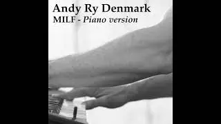 Andy Ry Denmark - MILF (piano version)