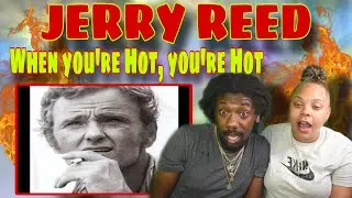 FIRST TIME HEARING Jerry Reed - When You're Hot, You're Hot | REACTION
