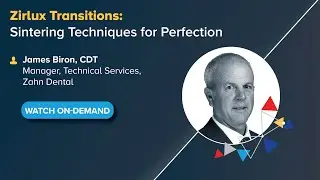Вебинар по запросу: Zirlux Transitions: методы спекания для достижения совершенства