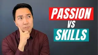 Passion VS Skills: What To Choose In Your Career