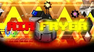 [4K] Air Fryer (Extreme Demon) by Aimbotter2123 | Geometry Dash