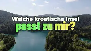 Welche kroatische Insel passt zu mir? 🇭🇷