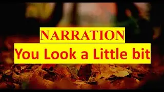 Narration You look a little bit like my mother