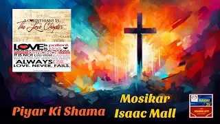 Piyar Ki Shama| Mosikar Isaac Mall | @MasihiTV