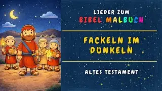 Fackeln im Dunkeln - Dieses Kinderlied erzählt die Geschichte von Gideon und den leuchtenden Fackeln