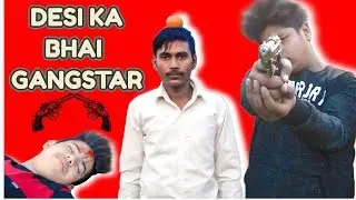 Desi ka Bhai  Gangstar || Today Gang || Desi Special ||