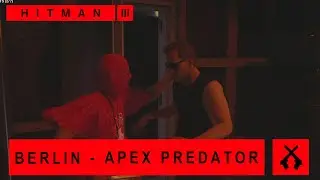 Hitman WoA - Berlin - Apex Predator