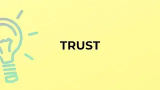 What is the meaning of the word TRUST?