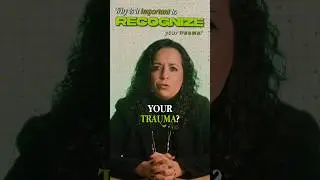 Why is it Important to Recognize Your Trauma?