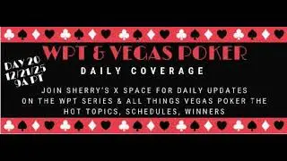 2025 WPT Day 20 Coverage with Sherry Pluskota