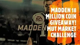 MADDEN 18 MILLION COIN GIVEAWAY! MUT MARKET CHALLENGE. MARKET MADE A COMEBACK