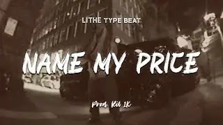 Lithe - Name My Price | Instrumental Type Beat