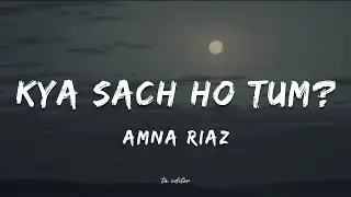 Ky Sach Ho Tum? - Amna Riaz | Lyrics