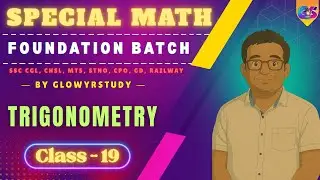 Special Foundation Math Batch | Trigonometry | Class - 19 | By Sumit Goyal |    ⁨@GlowYrStudy