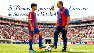 05 pontos para ter sucesso no futebol