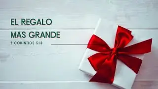 EL REGALOS MAS GRANDE - MENSAJE DE NAVIDAD