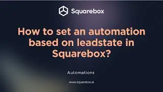 How to set an automation based on leadstate in Squarebox?