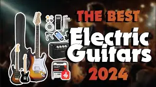 The Best Electric Guitars in 2024 - Must Watch Before Buying!
