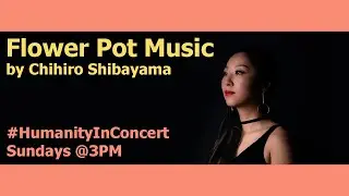 Flower Pot Music - #HumanityInConcert @3pm