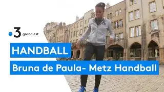 Handball féminin : portrait de Bruna de Paula, handballeuse du Metz Handball
