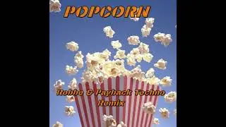 Robbe & Payback - Popcorn (TECHNO REMIX)